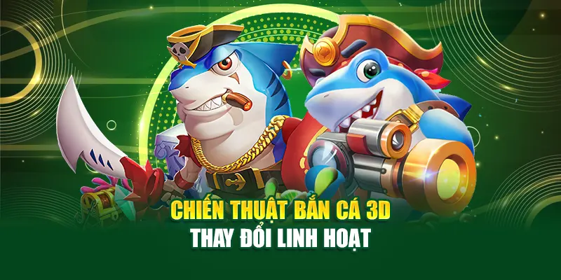 Chiến Thuật Bắn Cá 3D Hiệu Quả Tại Bot88 Dành Cho Người Chơi Thông Minh 2 chien-thuat-ban-ca-3d-thay-doi-linh-hoat