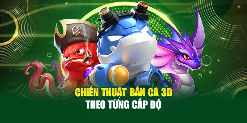 Chiến Thuật Bắn Cá 3D Hiệu Quả Tại Bot88 Dành Cho Người Chơi Thông Minh 1 chien-thuat-ban-ca-3d-theo-tung-cap-do