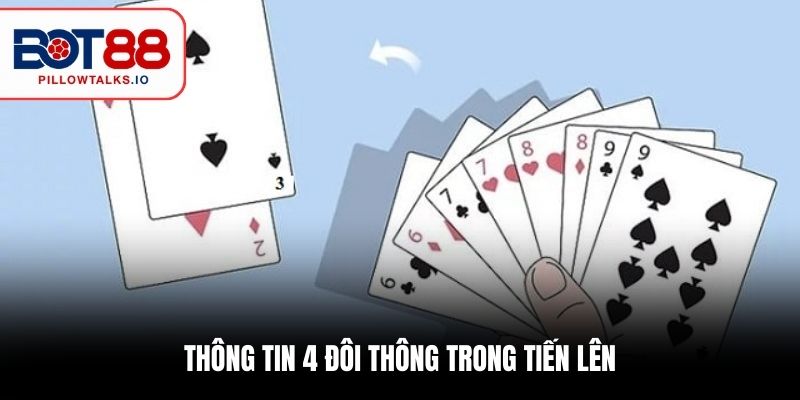 Thông tin 4 đôi thông trong tiến lên