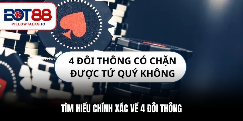 Tìm hiểu chính xác về 4 đôi thông