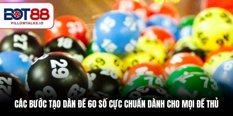 Các bước tạo dàn đề 60 số cực chuẩn dành cho mọi đề thủ