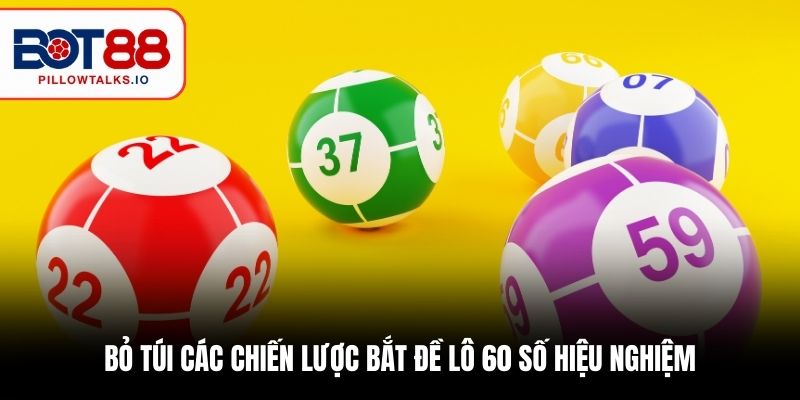Bỏ túi các chiến lược bắt đề lô 60 số hiệu nghiệm