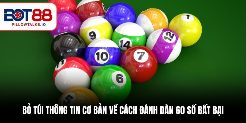 Bỏ túi thông tin cơ bản về cách đánh dàn 60 số bất bại