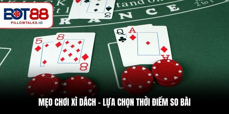 Mẹo Chơi Xì Dách BOT88 - 3 Bí Quyết Chuẩn Xác Nhất 2025 3 Mẹo chơi xì dách - lựa chọn thời điểm so bài